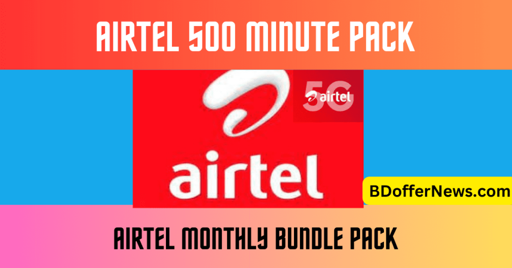 Airtel 500 Minute Pack 2023 Airtel Monthly Bundle Pack