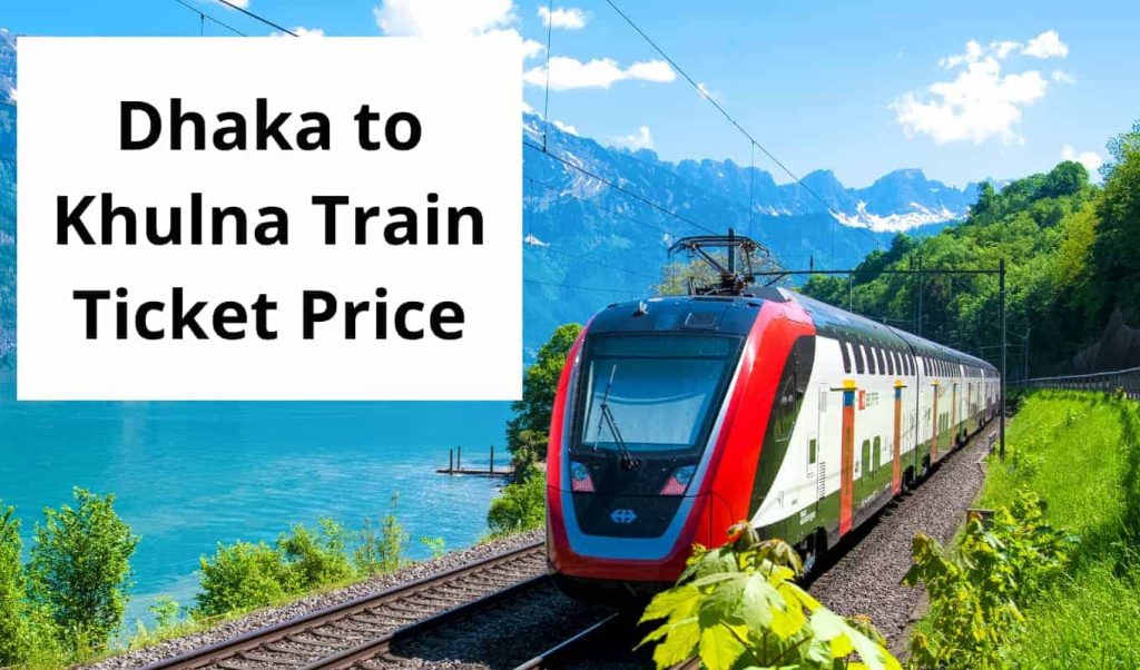 Dhaka To Khulna Train Ticket Price and Schedule 2023