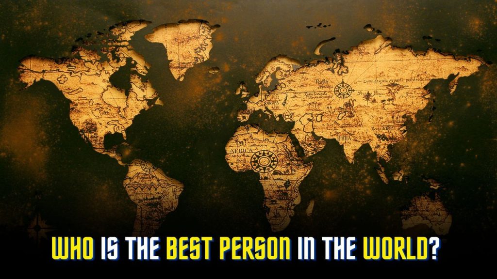 Who Is The Best Person In The World 